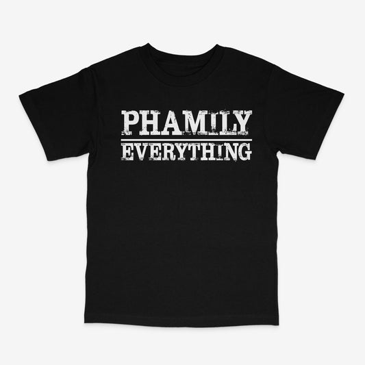 "PHAMILY OVER EVERYTHING" Tee (Black/White)